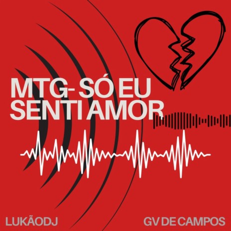 MTG- SÓ EU SENTI AMOR ft. Dj Gv de Campos