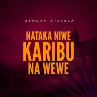 Nataka Niwe Karibu Na Wewe