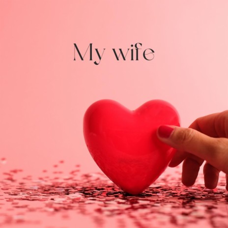 My wife