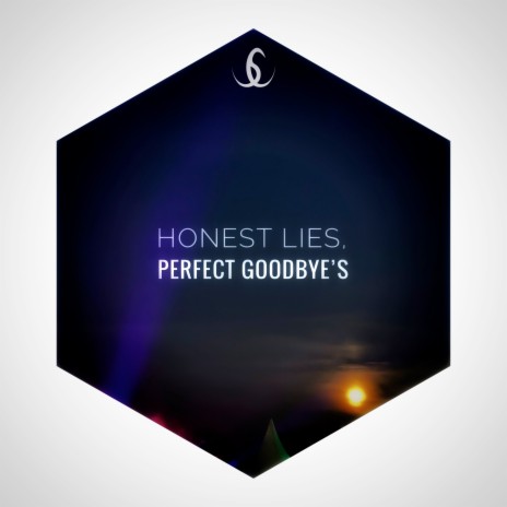 Honest Lies, Perfect Goodbye's | Boomplay Music