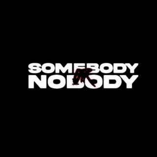 Somebody or Nobody