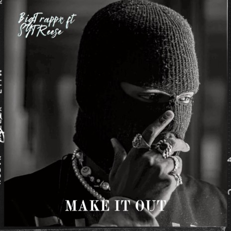 Make it out ft. SYT Reese | Boomplay Music