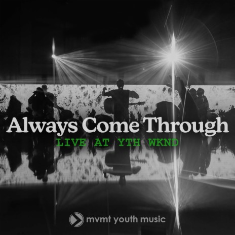 Always Come Through (Live at YTH WKND 2022)