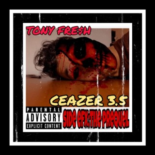 TONY FRE$H × CEAZER 3.5...SIDE EFX : THE PREQUEL