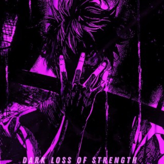 Dark Loss of Strength