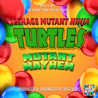 What's Up? (From Teenage Mutant Ninja Turtles: Mutant Mayhem)