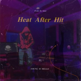 Heat After Hit ft. Young M Mello lyrics | Boomplay Music