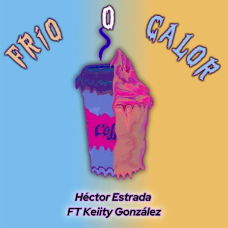 Frío o Calor ft. Keiity Gonzalez | Boomplay Music