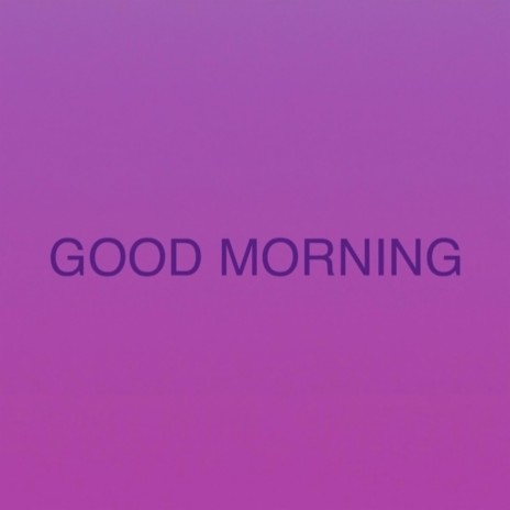 Good Morning (Slowed) | Boomplay Music