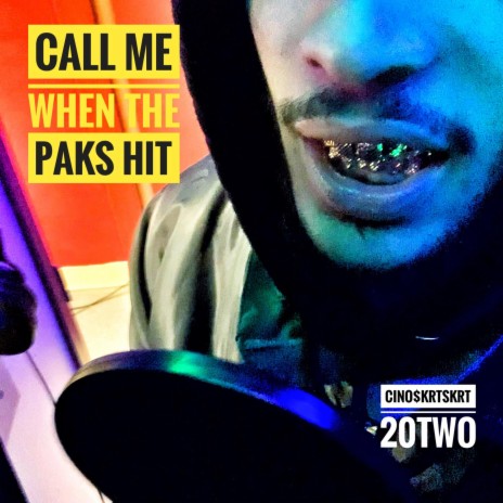 Call Me When The Paks Hit ft. 20Two | Boomplay Music