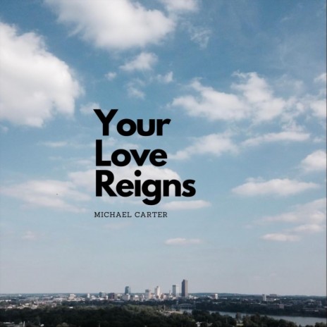 Your Love Reigns | Boomplay Music