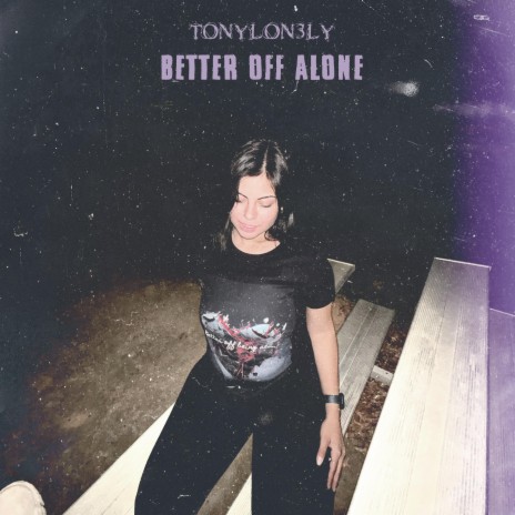 Better Off Alone | Boomplay Music