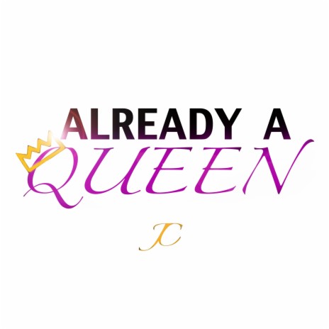 Already A Queen | Boomplay Music
