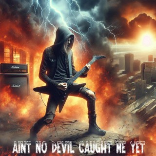 Ain't No Devil Caught Me Yet lyrics | Boomplay Music