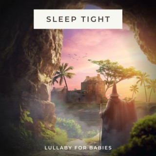 Sleep Tight (Lullaby for Babies)