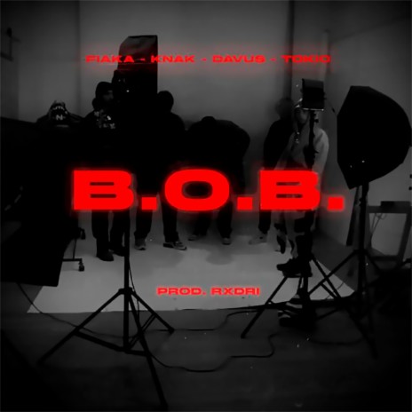 B. O. B ft. Davus, Rxdri, Tokio Kid & Fiaka | Boomplay Music