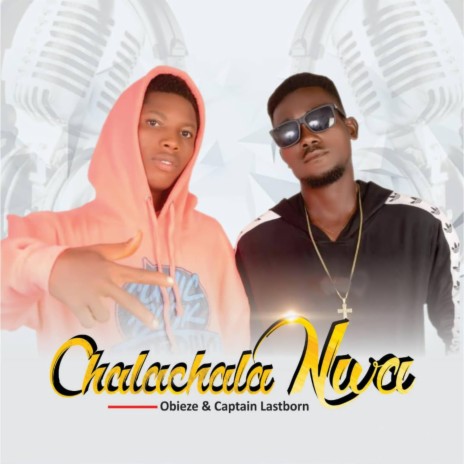 Chalachala Nwa ft. Captain Lastborn | Boomplay Music