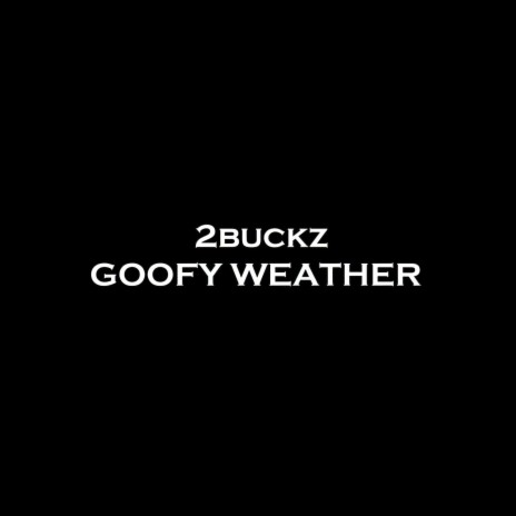 Goofy Weather | Boomplay Music