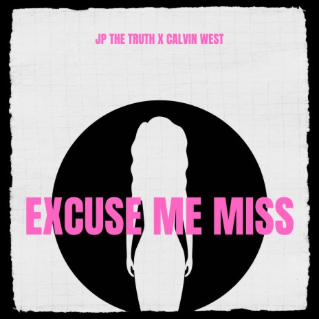 Excuse Me Miss ft. Calvin West | Boomplay Music