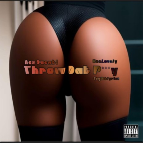 Throw Dat Pussy ft. KeeLovely & LegittLyricz | Boomplay Music