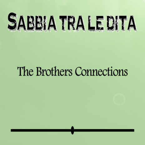 Sabbia tra le dita (feat. The Brothers Connections) | Boomplay Music