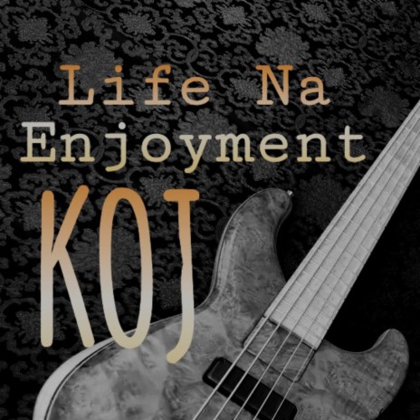 Life Na Enjoyment | Boomplay Music