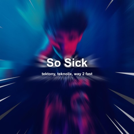 So Sick (Techno) ft. teknolix & Way 2 Fast | Boomplay Music