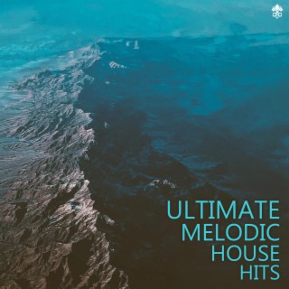 Ultimate Melodic House Hits