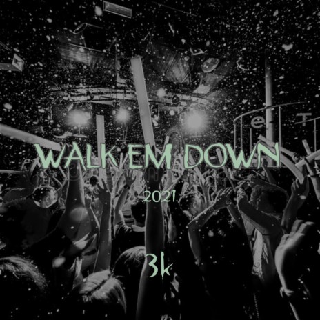 Walk Em Down 2021 - Club