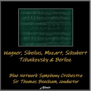 Wagner, Sibelius, Mozart, Schubert, Tchaikovsky & Berlioz (Live)