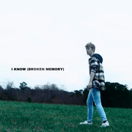 I Know (Broken Memory) | Boomplay Music