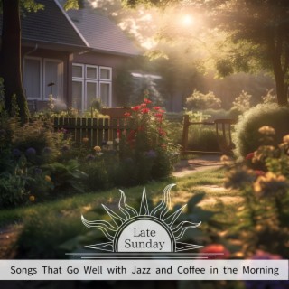 Songs That Go Well with Jazz and Coffee in the Morning