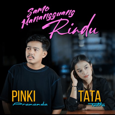 Samo Mananguang Rindu ft. Tata Talita | Boomplay Music