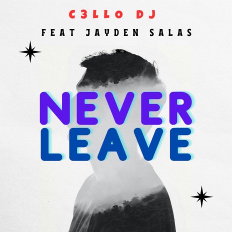 Never Leave ft. Jayden Salas | Boomplay Music