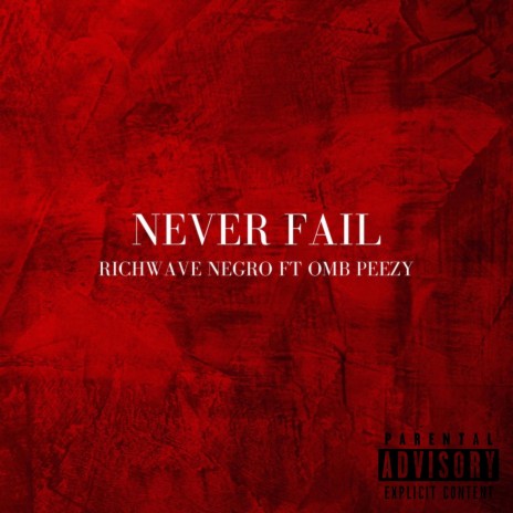 NEVER FAIL ft. OMB Peezy | Boomplay Music