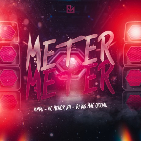 Meter Meter ft. Mc menor bh & DJ BIG MAC OFICIAL | Boomplay Music