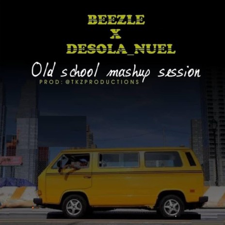 OLD SCHOOL MASHUP SESSION (feat. DESOLA_NUEL) | Boomplay Music