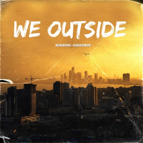 We Outside ft. Chigunde | Boomplay Music