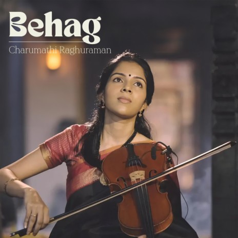 Behag ft. Charumathi Raghuraman | Boomplay Music