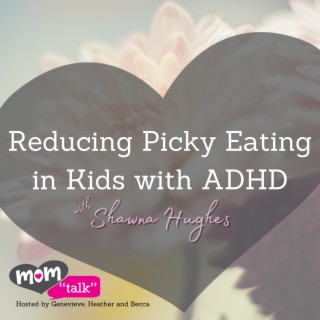 Reducing Picky Eating in Kids with ADHD | Mom Talk