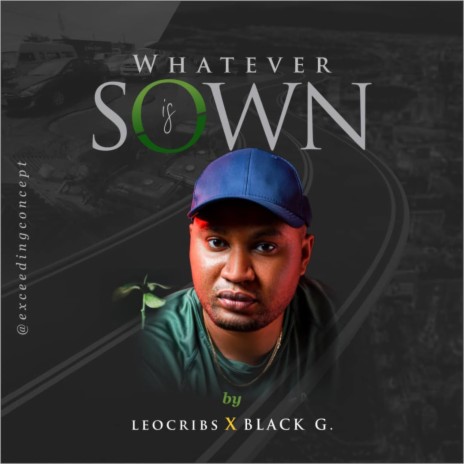 Whatever is sown ft. Black G
