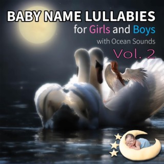 Baby Name Lullabies for Girls and Boys with Ocean Sounds, Vol. 2
