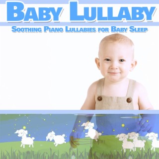 Baby Lullaby: Soothing Piano Lullabies for Baby Sleep