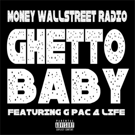 Ghetto Baby ft. G Pac 4 Life