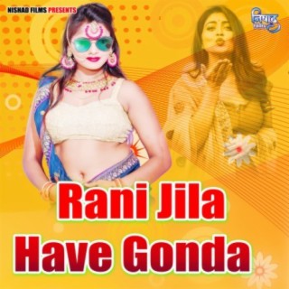 Rani Jila Have Gonda