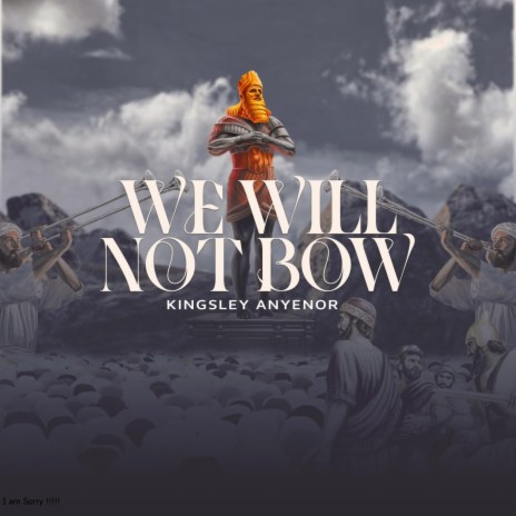 We Will Not Bow | Boomplay Music