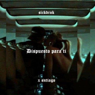 dispuesto para ti ft. sntiago lyrics | Boomplay Music