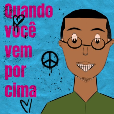 Quando você vem por cima | Boomplay Music