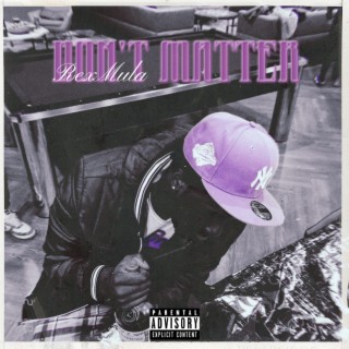 Don't Matter lyrics | Boomplay Music