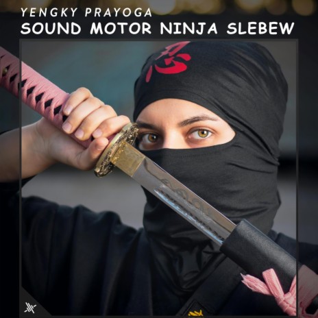 Sound Motor Ninja Slebew
